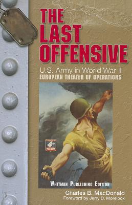 Image for The Last Offensive (United States Army in World War II: The European Theater of Operations) The Last Offensive (United States Army in World War II: The European Theater of Operations)