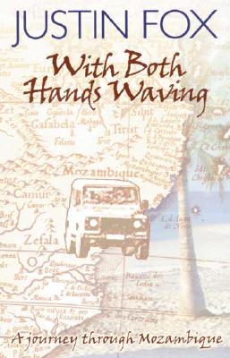 With Both Hands Waving: A Journey Through Mozambique