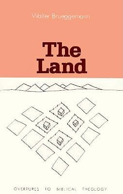 The Land: Place As Gift, Promise, and Challenge in Biblical Faith (Overtures to Biblical Theology, 1)