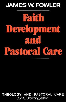 Faith Development and Pastoral Care (Theology and Pastoral Care) (Theology & Pastoral Care)