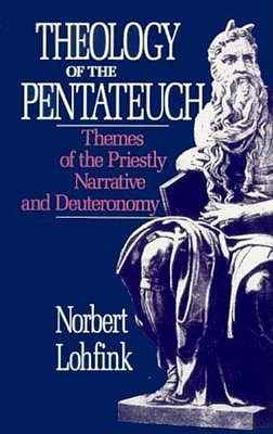 Image for Theology of the Pentateuch: Themes of the Priestly Narrative and Deuteronomy Theology of the Pentateuch: Themes of the Priestly Narrative and Deuteronomy