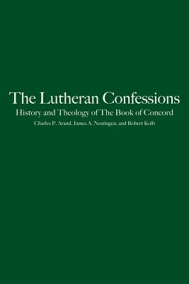 The Lutheran Confessions: History and Theology of The Book of Concord