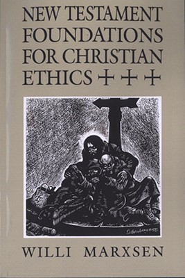 New Testament Foundations For Christian ethics