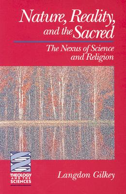 Nature, Reality, and the Sacred (Theology and the Sciences) (Theology & the Sciences)