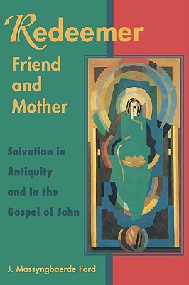 Redeemer Friend and Mother: Salvation in Antiquity and in the Gospel of John