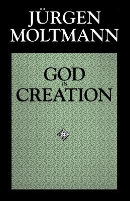 God in Creation: A New Theology of Creation and the Spirit of God (Gifford Lectures)