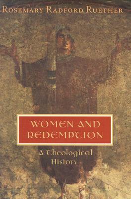 Women and Redemption: A Theological History (New Vectors in the Study of Religion and Theology)