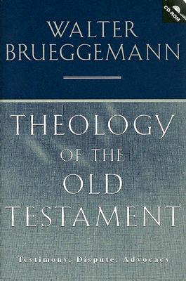 Theology Of The Old Testament: Testimony, Dispute, Advocacy