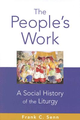 The People's Work: A Social History of the Liturgy