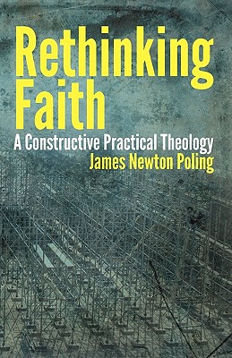 Rethinking Faith: A Constructive Practical Theology (Theology and the Sciences)