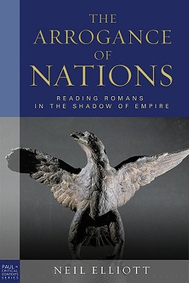 Image for The Arrogance of Nations: Reading Romans in the Shadow of Empire The Arrogance of Nations: Reading Romans in the Shadow of Empire