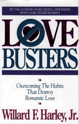 Love Busters: Overcoming Habits that Destroy Romantic Love