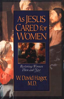Image for As Jesus Cared for Women: Restoring Women Then and Now As Jesus Cared for Women: Restoring Women Then and Now
