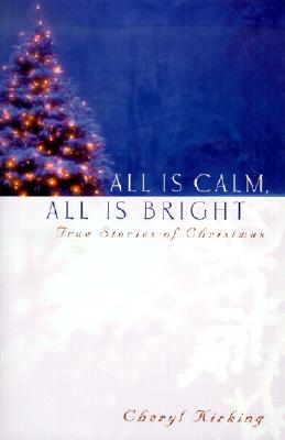 Image for All Is Calm, All Is Bright: True Stories of Christmas
