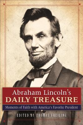 Image for Abraham Lincoln's Daily Treasure: Moments of Faith with America's Favorite President Abraham Lincoln's Daily Treasure: Moments of Faith with America's Favorite President