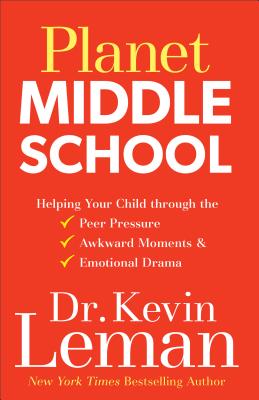 Planet Middle School: Helping Your Child through the Peer Pressure, Awkward Moments & Emotional Drama