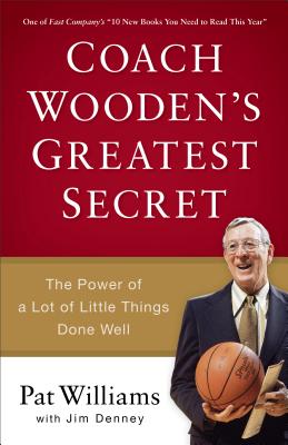 Image for Coach Wooden's Greatest Secret: The Power of a Lot of Little Things Done Well