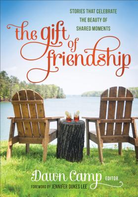 Image for The Gift of Friendship: Stories That Celebrate the Beauty of Shared Moments The Gift of Friendship: Stories That Celebrate the Beauty of Shared Moments