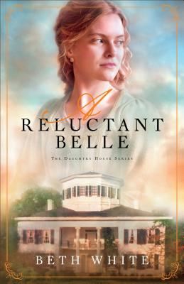 RELUCTANT BELLE: THE DAUGHTRY HOUSE SERIES