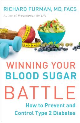 Image for Winning Your Blood Sugar Battle: How to Prevent and Control Type 2 Diabetes Winning Your Blood Sugar Battle: How to Prevent and Control Type 2 Diabetes