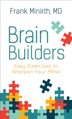 Brain Builders: Easy Exercises to Sharpen Your Mind