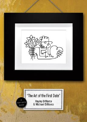 The Art of the First Date: Because Dating's Not a ScienceIt's an Art (Marriable Series)