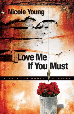 Image for Love Me If You Must (Patricia Amble Mystery Series #1) Love Me If You Must (Patricia Amble Mystery Series #1)
