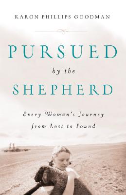 Pursued by the Shepherd: Every Woman's Journey from Lost to Found