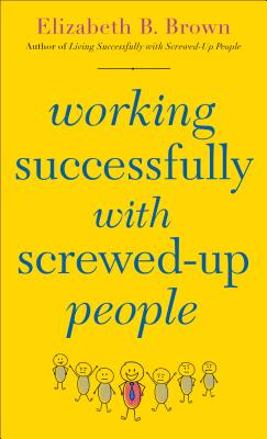 Image for Working Successfully with Screwed-Up People