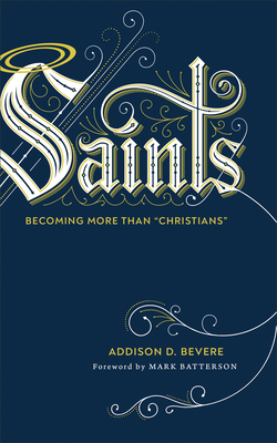 Image for Saints: Becoming More Than 'Christians'