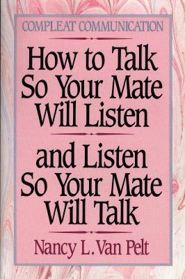 How to Talk So Your Mate Will Listen and Listen So Your Mate Will Talk