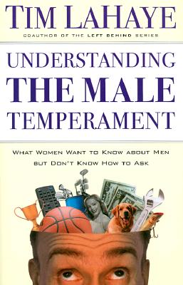 Understanding the Male Temperament: What Women Want to Know About Men but Don't Know How to Ask