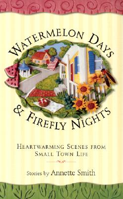 Watermelon Days and Firefly Nights: Heartwarming Scenes from Small Town Life