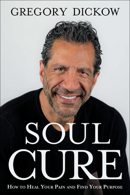Image for Soul Cure: How to Heal Your Pain and Discover Your Purpose