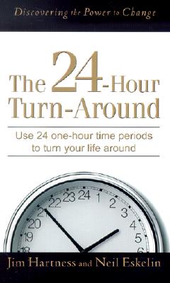 24-Hour Turnaround, The: Discovering the Power to Change