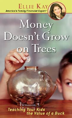 Image for Money Doesn't Grow On Trees: Teaching Your Kids The Value Of A Buck