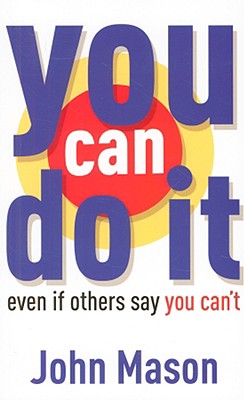 You Can Do It--Even if Others Say You Can't