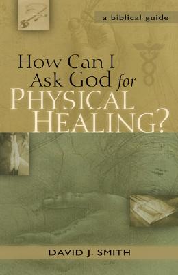 How Can I Ask God for Physical Healing: A Biblical Guide