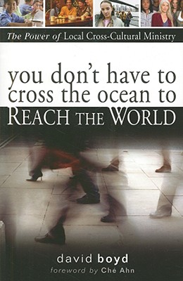 You Don't Have to Cross the Ocean to Reach the World: The Power of Local Cross-Cultural Ministry