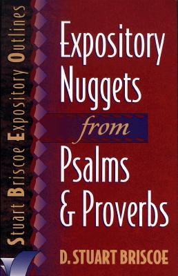 Image for Expository Nuggets from Psalms and Proverbs (Stuart Briscoe Expository Outlines) Expository Nuggets from Psalms and Proverbs (Stuart Briscoe Expository Outlines)