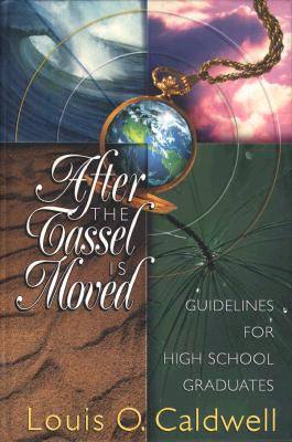 Image for After the Tassel Is Moved: Guidelines for High School Graduates After the Tassel Is Moved: Guidelines for High School Graduates