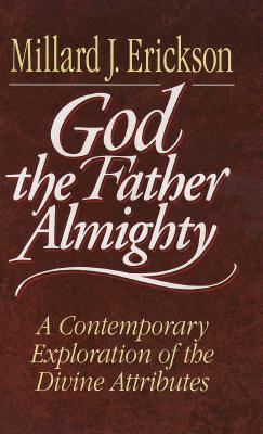 Image for God the Father Almighty: A Contemporary Exploration of the Divine Attributes God the Father Almighty: A Contemporary Exploration of the Divine Attributes