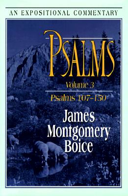 Psalms: An Expositional Commentary: Volume 3: Psalms 107-150