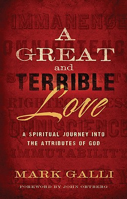 A Great and Terrible Love: A Spiritual Journey Into the Attributes of God