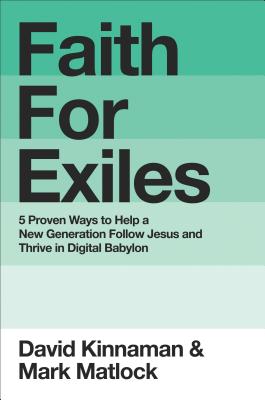 Faith for Exiles: 5 Ways for a New Generation to Follow Jesus in Digital Babylon