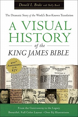 Image for Visual History of the King James Bible, A: The Dramatic Story of the World's Best-Known Translation Visual History of the King James Bible, A: The Dramatic Story of the World's Best-Known Translation