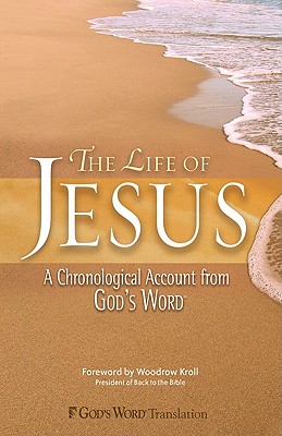 Image for Life of Jesus, The: A Chronological Account from GOD'S WORD (Gods Word Translation)
