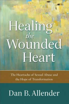 Image for Healing the Wounded Heart