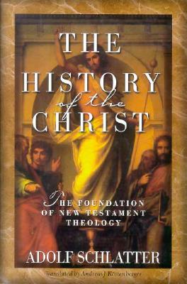 Image for The History of the Christ: The Foundation of New Testament Theology
