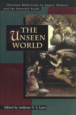 Image for The Unseen World: Christian Reflections on Angels, Demons and the Heavenly Realm (Tyndale House Studies)